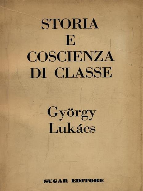 Storia e coscienza di classe - György Lukàcs - 3