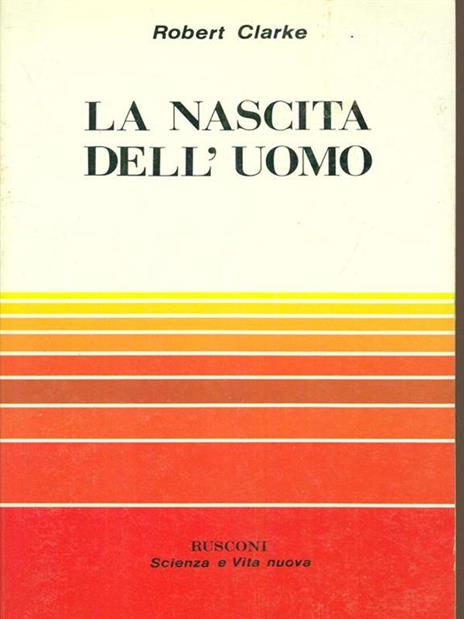 La nascita dell'uomo - Robert Clarke - 2