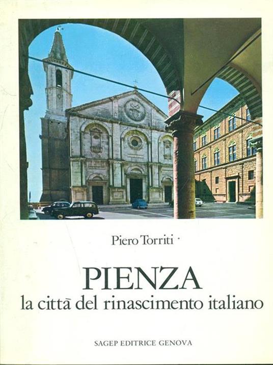 Pienza la città del Rinascimento italiano - Piero Torriti - 10