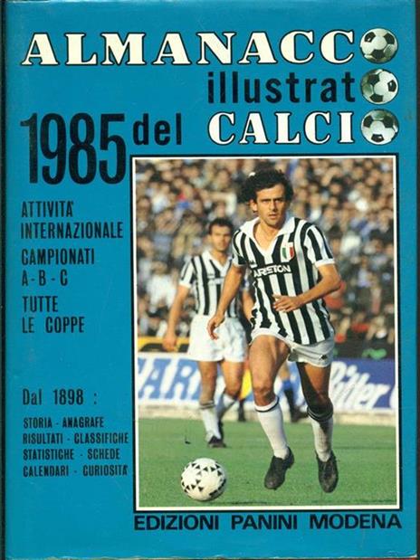 Almanacco illustrato del calcio 1985 - Arrigo Beltrami - Libro Usato -  Edizioni Panini - | IBS