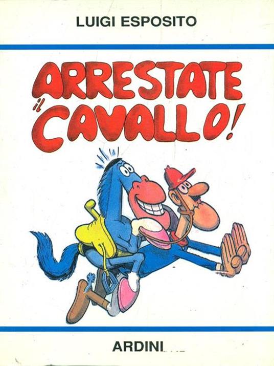 Arrestate il cavallo! - Luigi Esposito - 10