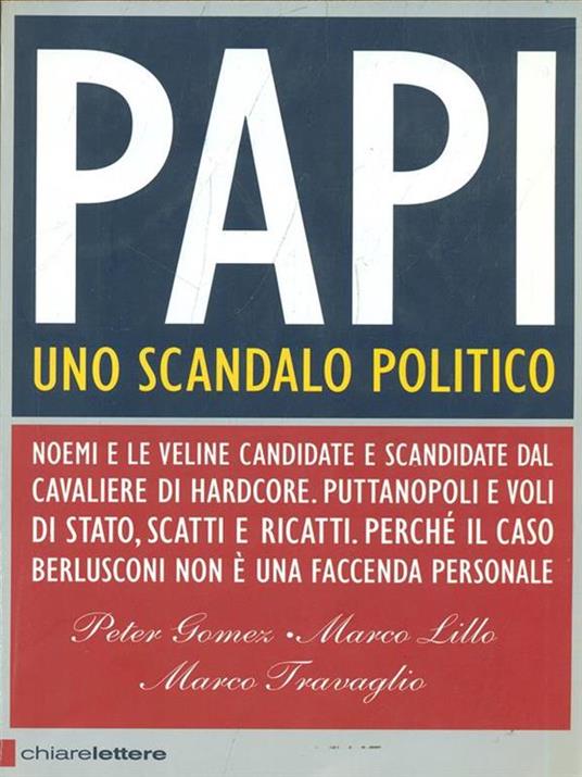 Papi uno scandalo politico - Marco Lillo,Peter Gomez,Marco Travaglio - copertina