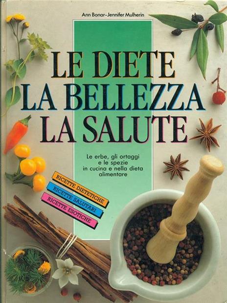 Le diete, la bellezza, la salute - Ann Bonar,Jennifer Mulherin - 4