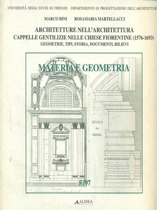 Architetture nell'architettura. Cappelle gentilizie nelle chiese fiorentine (1576-1693) - Marco Bini,Rosamaria Martellacci - 3