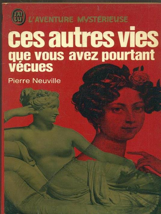 Ces autres vies que vous avez pourtant vecues - Pierre Neuville - 8