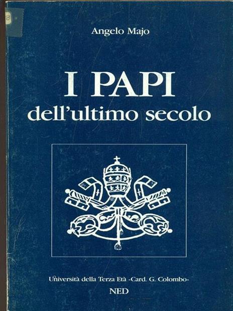 I papi dell'ultimo secolo. Da Leone XIII a Giovanni Paolo II - Angelo Majo - 5