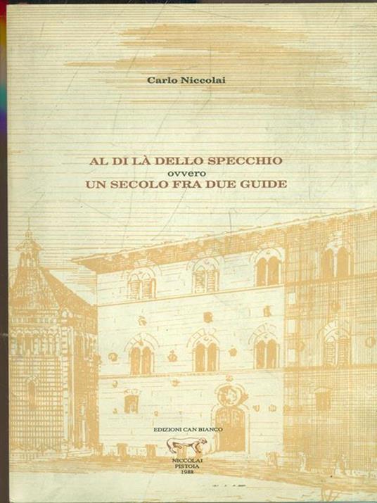 Al di la dello specchio ovvero un secolo fra due guide - Carlo Niccolai - 9