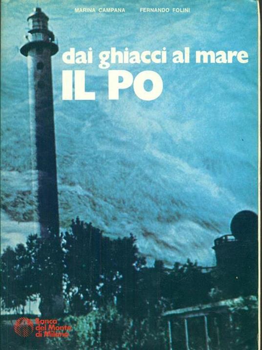 Dai ghiacci al mare Il Po - Marina Campana,Fernando Folini - copertina