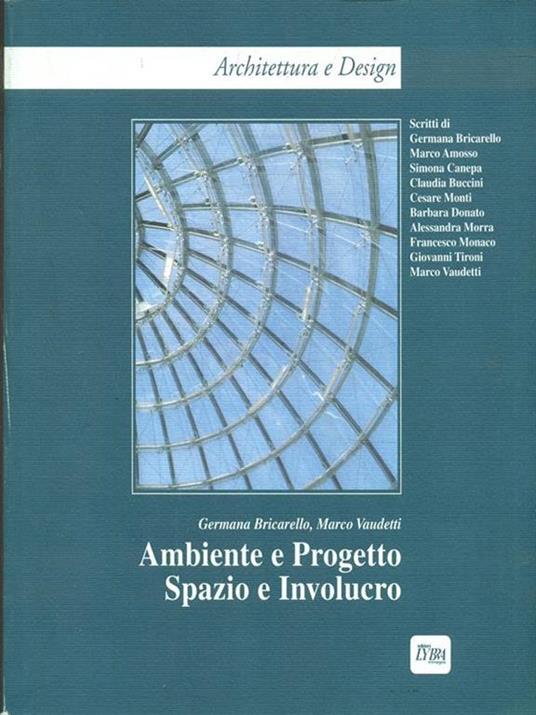 Ambiente e progetto. Spazio e involucro - Germana Bricarello,Marco Vaudetti - 4