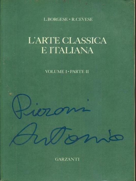 L' arte classica e italiana volume I parte 2 - Leonardo Borgese,Renato Cevese - copertina