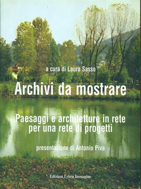 Archivi da mostrare. Paesaggi e architetture in rete per una rete di progetti - Laura Sasso - 4