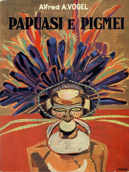 Papuasi e pigmei - Alfred Anton Vogel - copertina