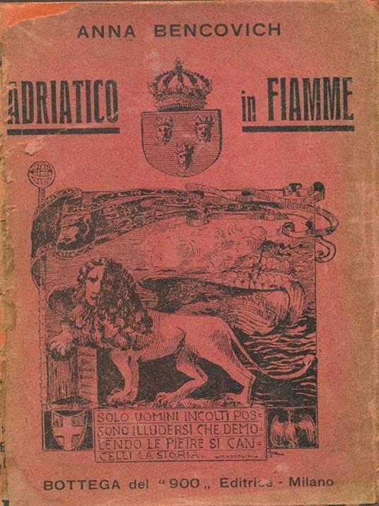 Adriatico in fiamme. Prima edizione. Copia autografata - Anna Bencovich - 2