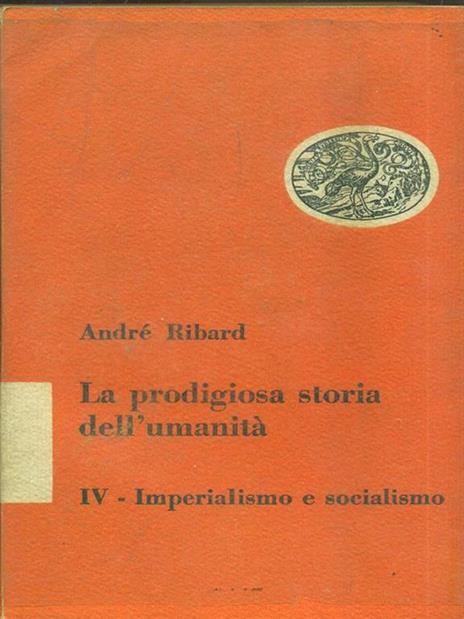 La prodigiosa storia dell'umanità. Imperialismo e socialismo - André Ribard - 7