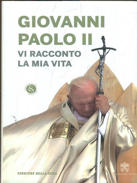 Vi racconto la mia vita - Giovanni Paolo II - 5