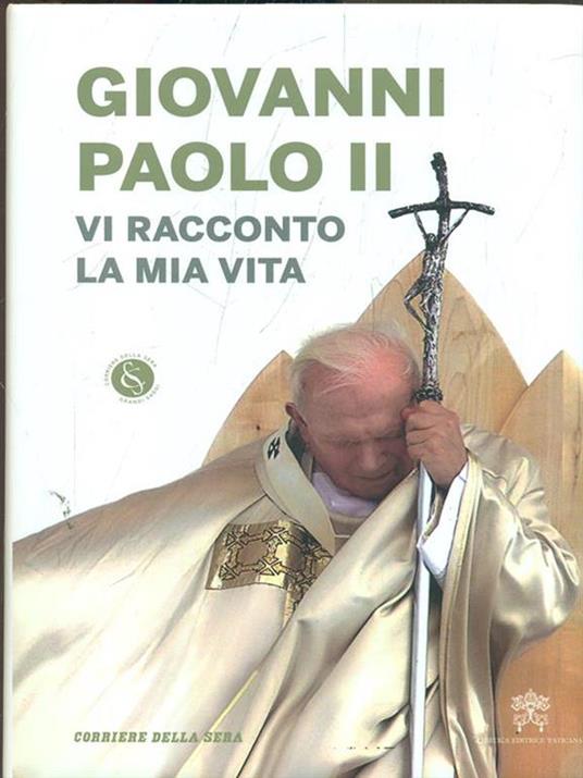 Vi racconto la mia vita - Giovanni Paolo II - 2