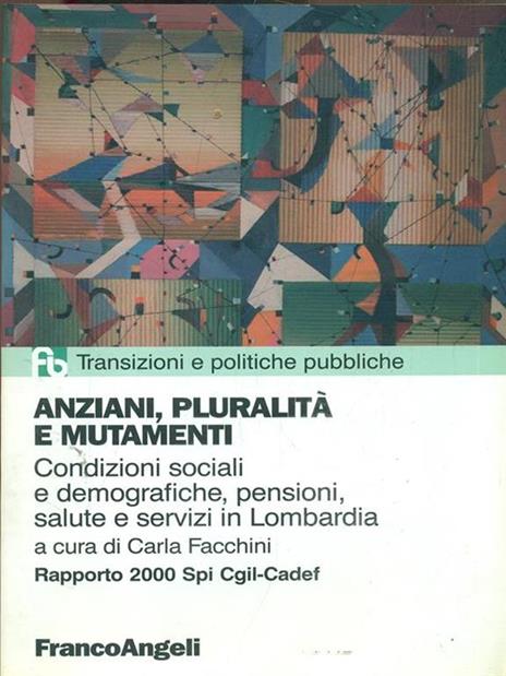 Anziani, pluralità e mutamenti. Rapporto 2000 su condizioni sociali e demografiche, pensioni, salute e servizi in Lombardia - copertina