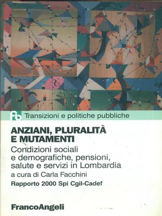 Anziani, pluralità e mutamenti. Rapporto 2000 su condizioni sociali e demografiche, pensioni, salute e servizi in Lombardia - 9