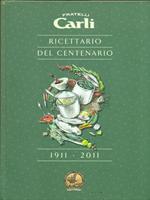 Fratelli Carli. Ricettario del Centenario 1911-2011