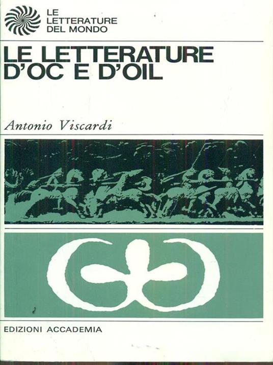 Le letterature d'Oc e d'Oil  - Antonio Viscardi - 2