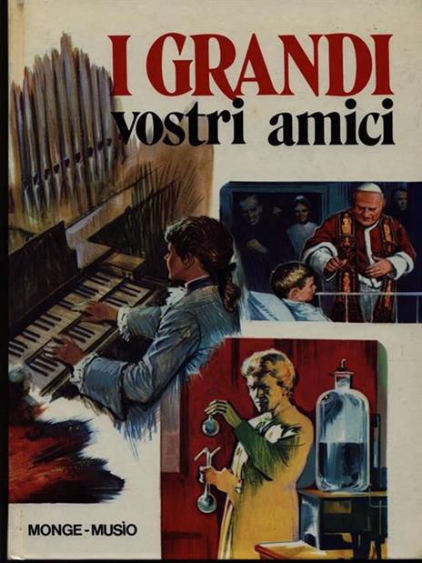 I grandi vostri amici - Attilio Monge,Nino Musio - 4