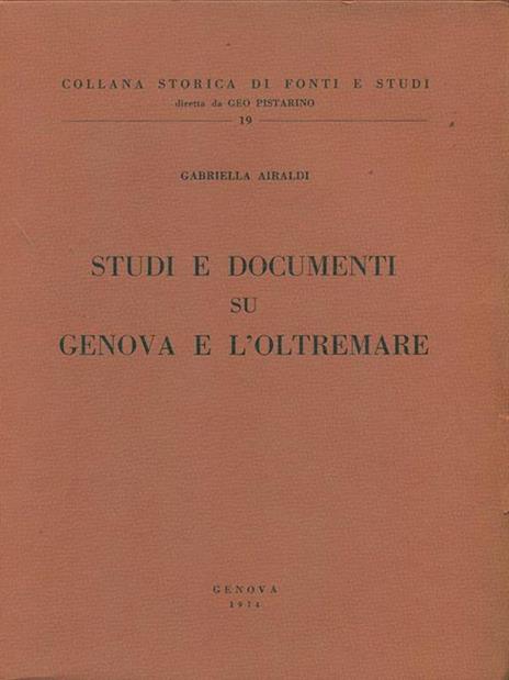 Studi e documenti su Genova e l'oltremare - Gabriella Airaldi - copertina