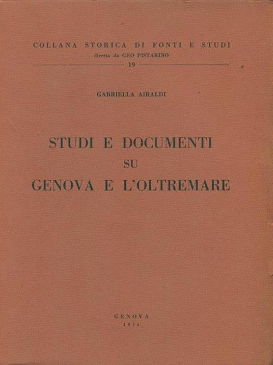 Studi e documenti su Genova e l'oltremare - Gabriella Airaldi - copertina