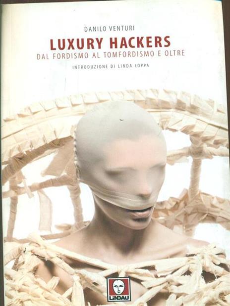 Luxury Hackers dal fordismo al tomfordismoe oltre - 7