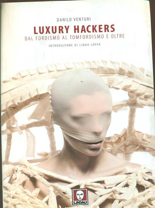 Luxury Hackers dal fordismo al tomfordismoe oltre - 5