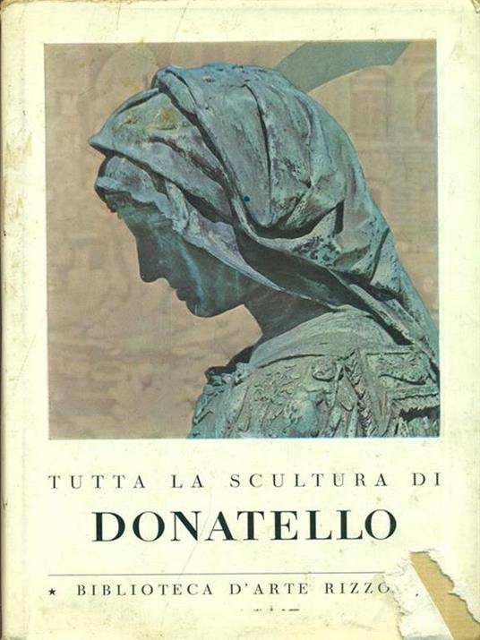 Tutta la scultura di Donatello - Luigi Grassi - 10