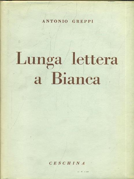Lunga lettera a Bianca - Antonio Greppi - 4