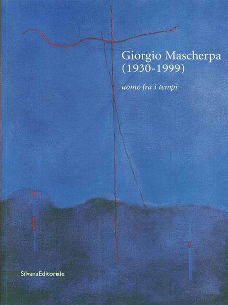 Giorgio Mascherpa (1930-1999). Uomo fra i tempi - Paolo Biscottini - copertina