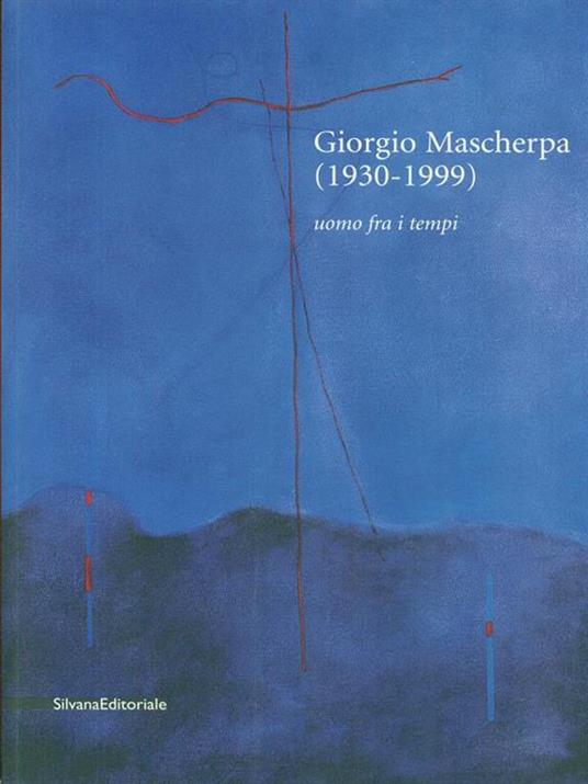 Giorgio Mascherpa (1930-1999). Uomo fra i tempi - Paolo Biscottini - copertina