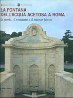 La fontana dell'Acqua Acetosa a Roma. La storia, il restauro e il nuovo parco