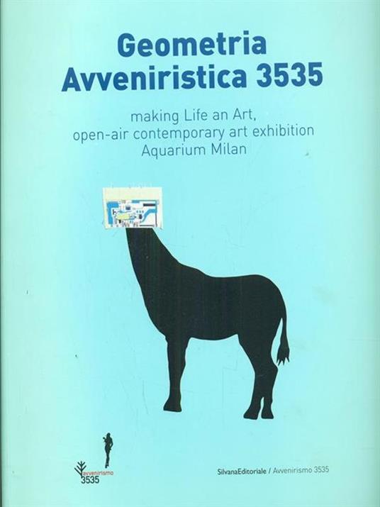 Geometria avveniristica 3535. Making life an art, open-air contemporary art axhibition aquarius Milan. Ediz. italiana e inglese - Alm Faschetti - 7