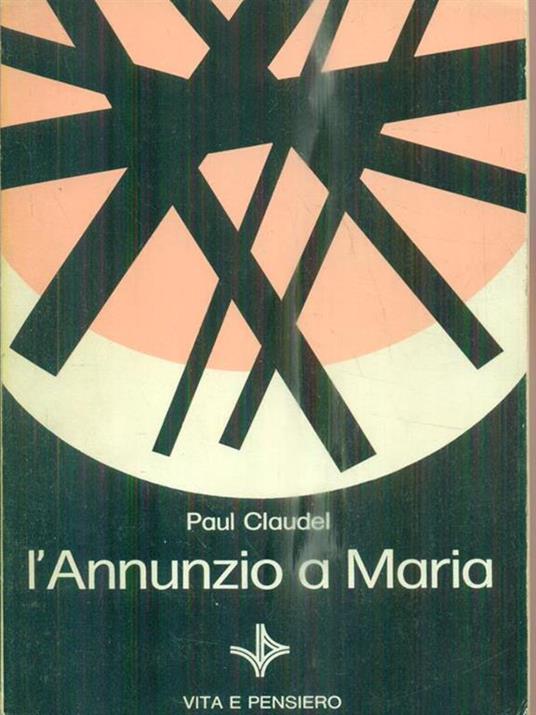 L' Annunzio a Maria - Paul Claudel - 2