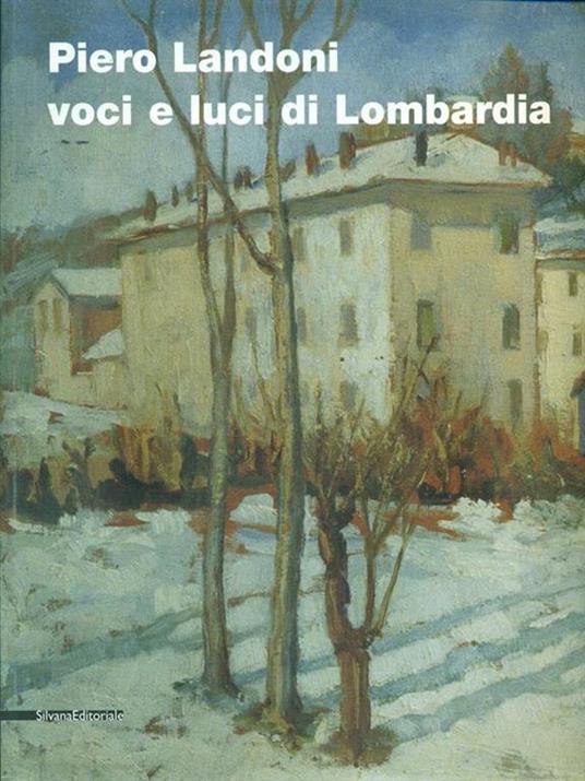 Piero Landoni. Voci e luci di Lombardia. Catalogo della mostra (Gavirate, 19 novembre 2005-8 gennaio 2006) - 3