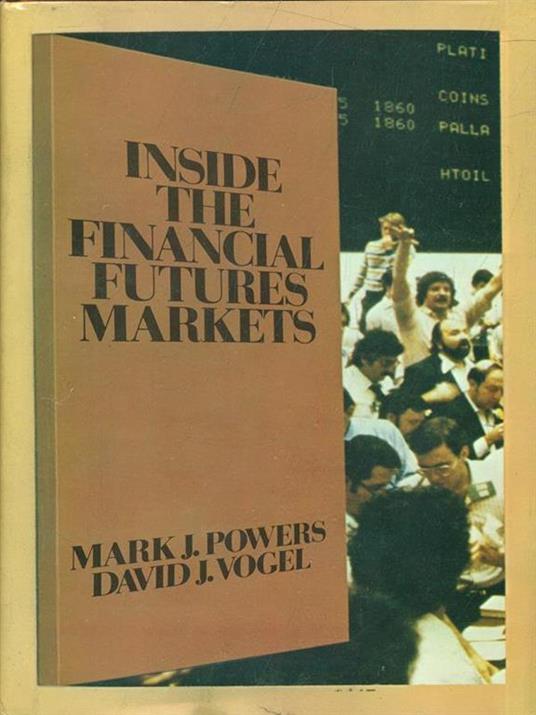 Inside the financial futures markets - Mark J. Powers,David J. Vogel - 3