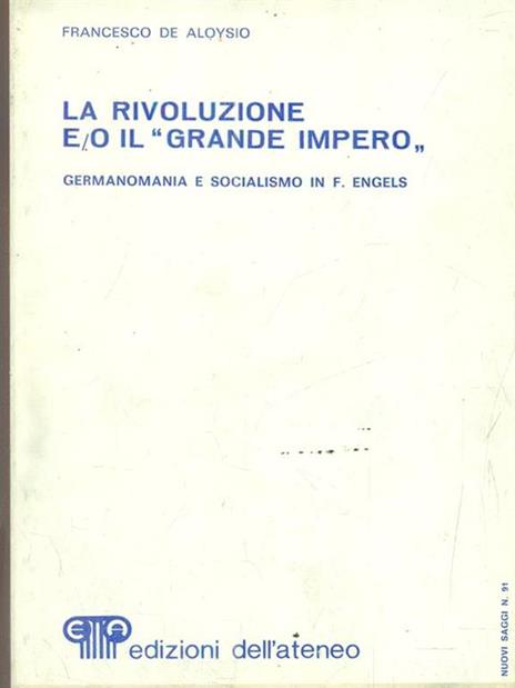 La Rivoluzione e/o il Grande Impero. Germanomania e socialismo in Frederich Engels - Francesco De Aloysio - 3