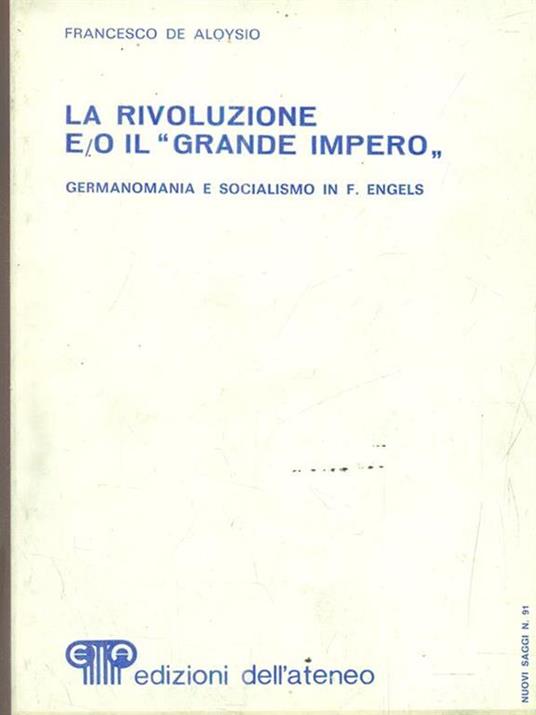 La Rivoluzione e/o il Grande Impero. Germanomania e socialismo in Frederich Engels - Francesco De Aloysio - 5