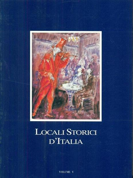 Locali storici d'Italia volume V - Claudio Guagnini - 2