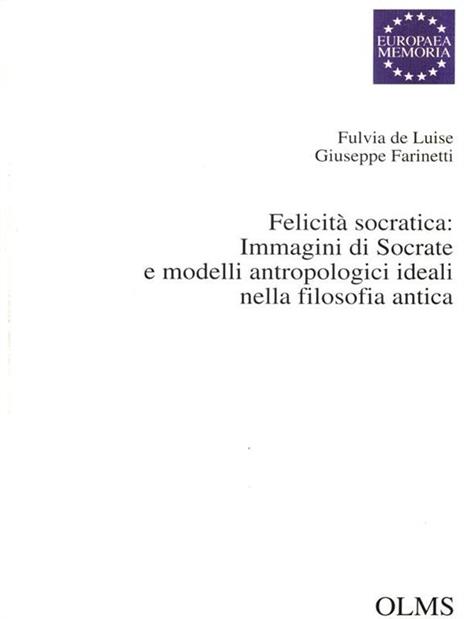 Felicità Socratica: Immagini di Socrate e modelli antropologici ideali nella filosofia antica - copertina