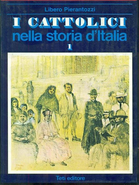 I cattolici nella storia d'Italia. Vol. I - Libero Pierantozzi - 10