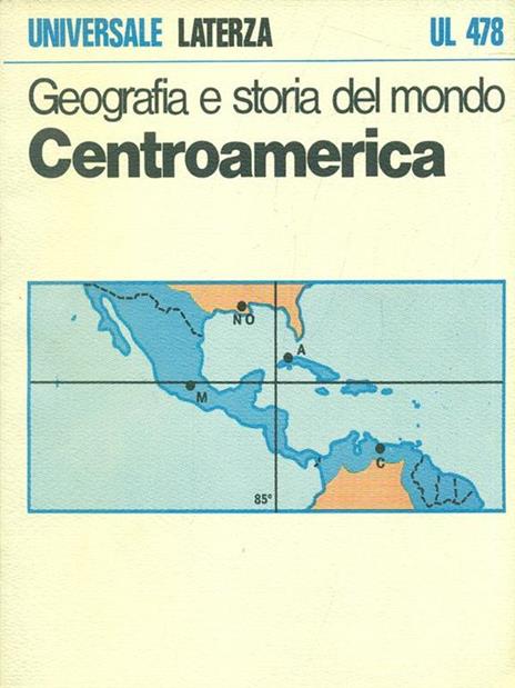 Geografia e storia del mondo Centroamerica - Attilio Celant,Paolo Migliorini - copertina