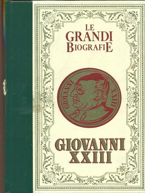 Le grandi biografie - Giovanni XXIII - Benedetto Mosca - 4