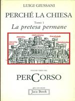 Perché la chiesa. Tomo 1, La pretesa permane