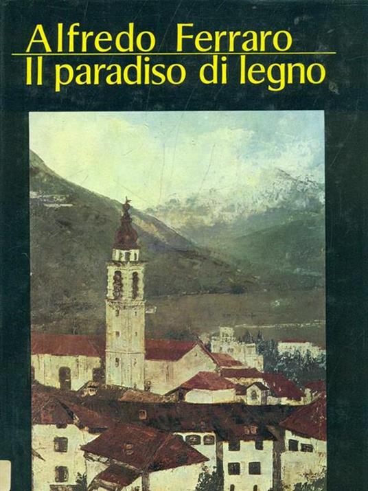 Il paradiso di legno - Alfredo Ferraro - 3