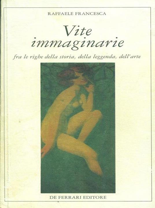 Vite immaginarie fra le righe della storia, della leggenda, dell'arte - Raffaele Francesca - copertina