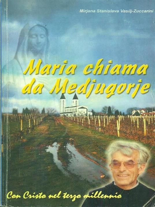 Maria chiama da Medjugorie - Marjana S. Vasilj Zuccarini - 5