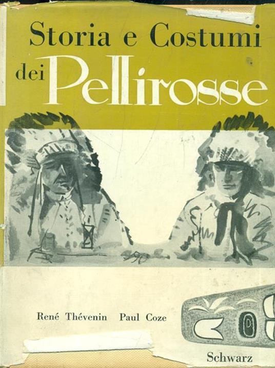 Storia e Costumi dei Pellirosse - Paul Coze,René Thevenin - copertina